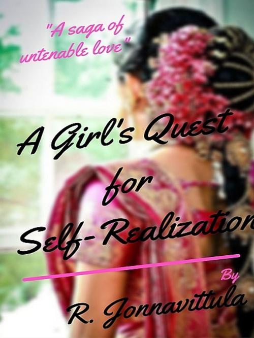 Cover of the book A Girl’s Quest for Self-Realization by R. Jonnavittula, XinXii-GD Publishing