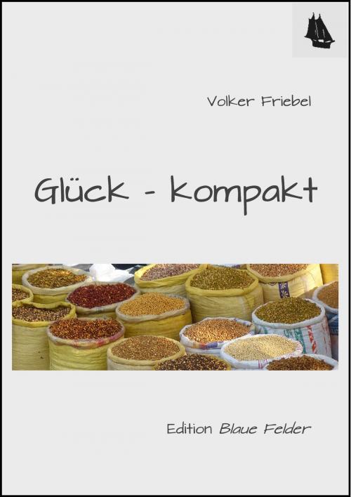 Cover of the book Glück – kompakt by Volker Friebel, Edition Blaue Felder
