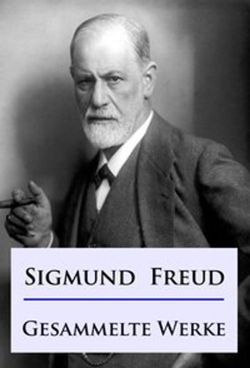 Cover of the book Sigmund Freud - Gesammelte Werke by Sigmund Freud, Ideenbrücke Verlag