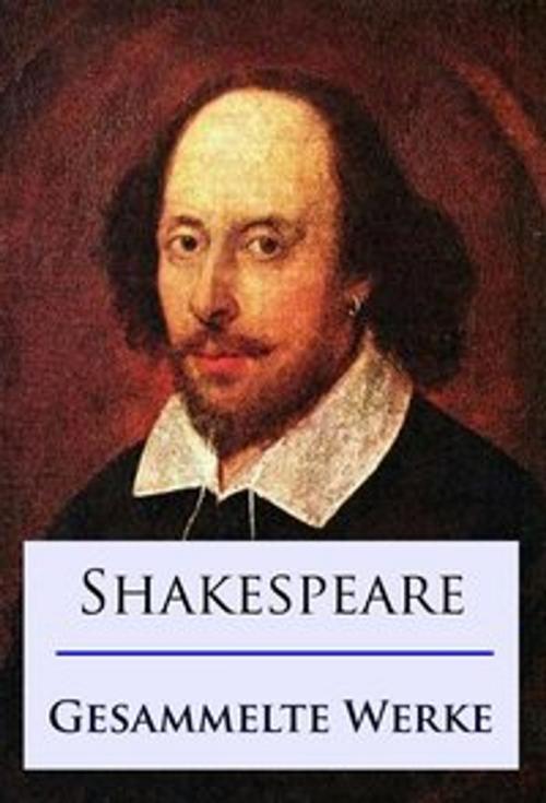 Cover of the book Shakespeare - Gesammelte Werke by William Shakespeare, Ideenbrücke Verlag