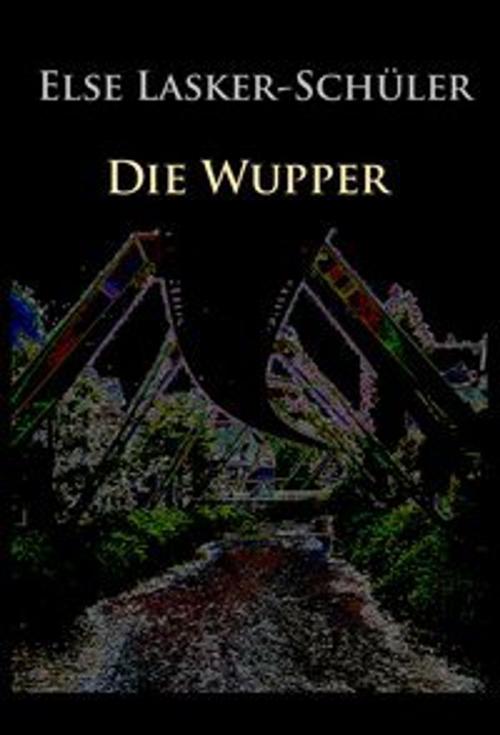 Cover of the book Gedichte / Die Wupper by Else Lasker-Schüler, Ideenbrücke Verlag