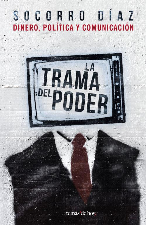 Cover of the book La trama del poder by Socorro Díaz, Grupo Planeta - México
