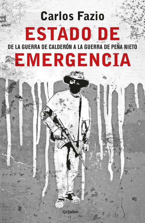 Cover of the book Estado de emergencia by Carlos Fazio, Penguin Random House Grupo Editorial México