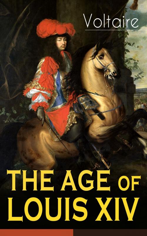 Cover of the book THE AGE OF LOUIS XIV by Voltaire, e-artnow