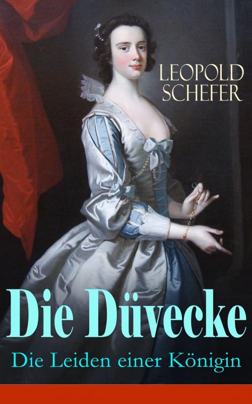 Cover of the book Die Düvecke - Die Leiden einer Königin by Leopold Schefer, e-artnow