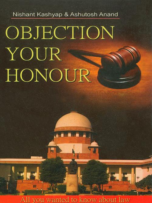 Cover of the book Objection Your Honour by Nishant Kashyap, Ashutosh Anand, Diamond Pocket Books Pvt ltd.