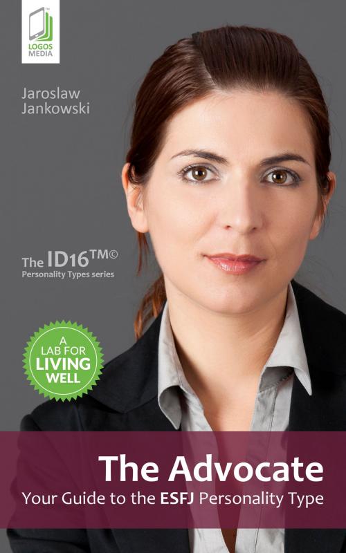 Cover of the book The Advocate: Your Guide to the ESFJ Personality Type by Jaroslaw Jankowski, LOGOS MEDIA