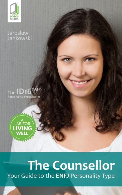 Cover of the book The Counsellor: Your Guide to the ENFJ Personality Type by Jaroslaw Jankowski, LOGOS MEDIA