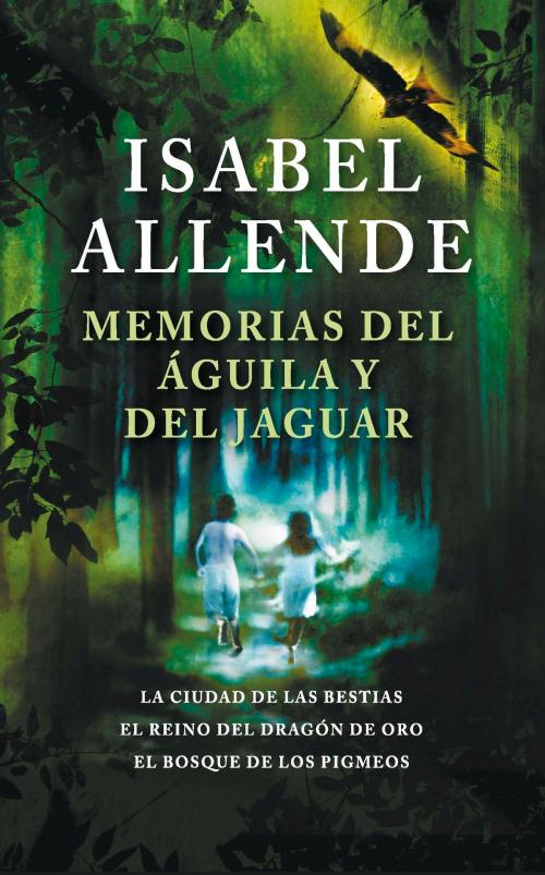 Cover of the book Memorias del águila y del jaguar by Isabel Allende, Penguin Random House Grupo Editorial España