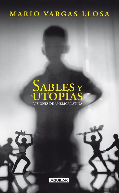 Cover of the book Sables y utopías by Mario Vargas Llosa, Penguin Random House Grupo Editorial España