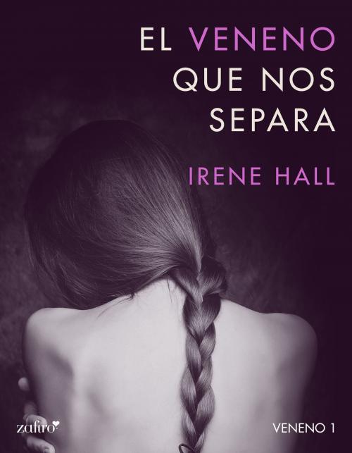 Cover of the book El veneno que nos separa by Irene Hall, Grupo Planeta