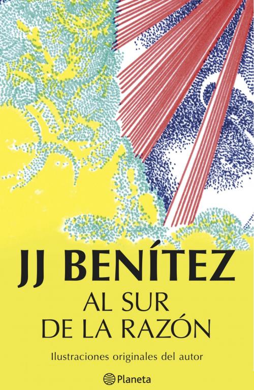 Cover of the book Al sur de la razón by J. J. Benítez, Grupo Planeta