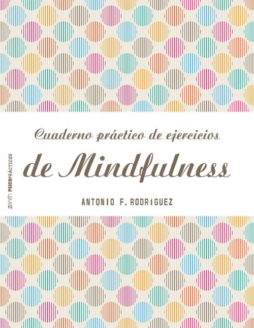 Cover of the book Cuaderno práctico de ejercicios de Mindfulness by Antonio Francisco Rodríguez Esteban, Grupo Planeta