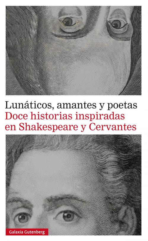 Cover of the book Lunáticos, amantes y poetas. Doce historias inspiradas en Shakespeare y Cervantes by Varios Autores, Varios, Galaxia Gutenberg