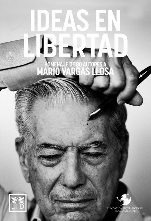 Cover of the book Ideas en libertad by Álvaro Vargas Llosa, Gerardo Bongiovanni, LID Editorial