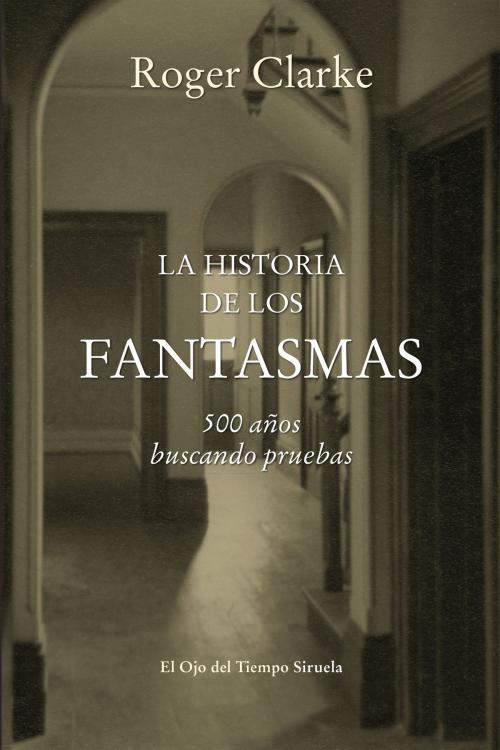 Cover of the book La historia de los fantasmas by Roger Clarke, Siruela