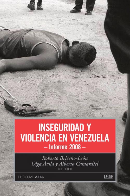 Cover of the book Inseguridad y violencia en Venezuela by Roberto Briceño León, Olga Ávila, Alberto Camardiel, Editorial Alfa
