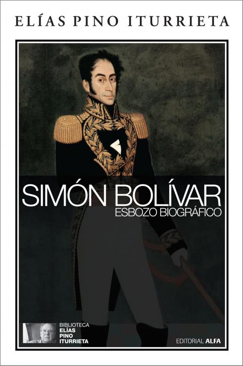 Cover of the book Simón Bolívar by Elías Pino Iturrieta, Editorial Alfa