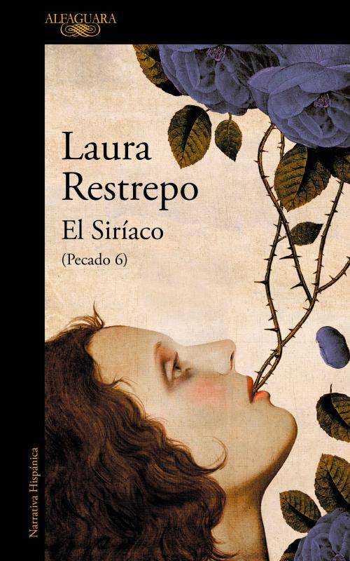 Cover of the book El Siríaco (Pecado 6) by Laura Restrepo, Penguin Random House Grupo Editorial España