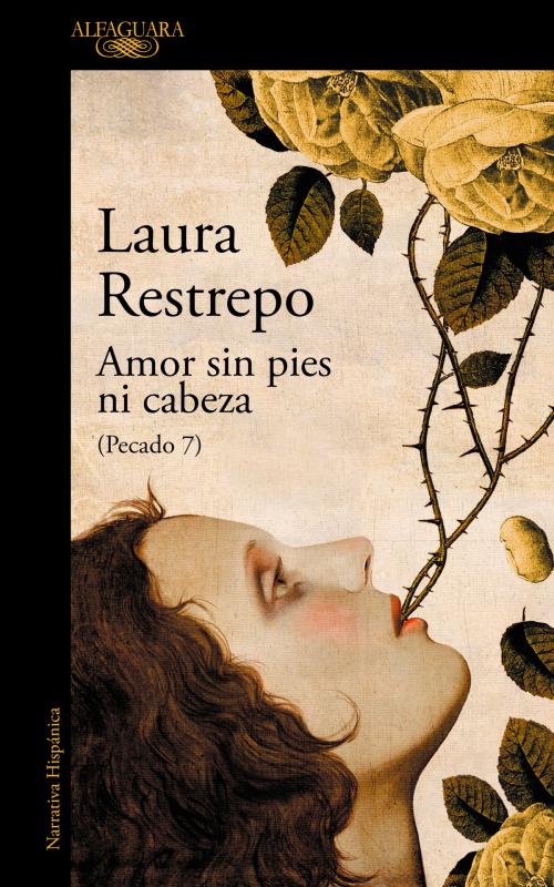 Cover of the book Amor sin pies ni cabeza (Pecado 7) by Laura Restrepo, Penguin Random House Grupo Editorial España