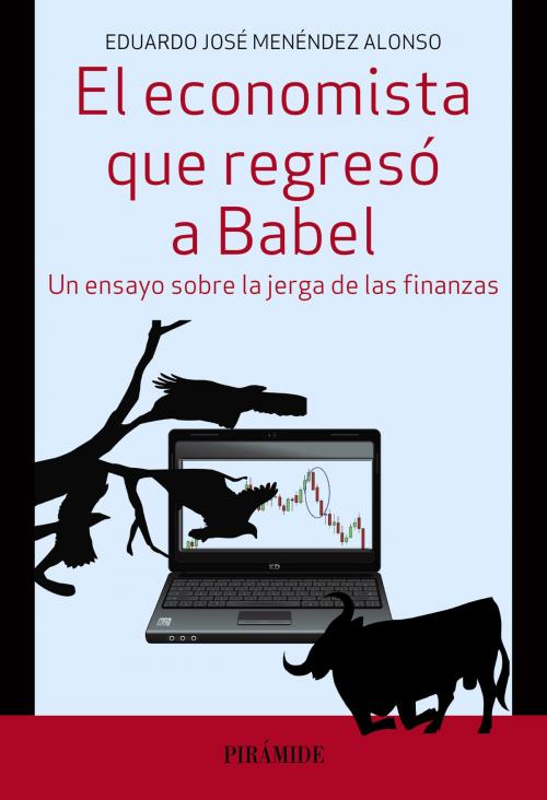 Cover of the book El economista que regresó a Babel by Eduardo José Menéndez Alonso, Ediciones Pirámide