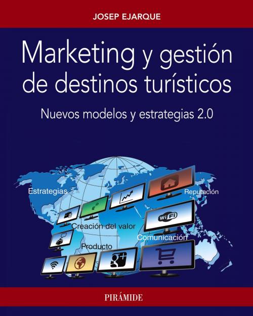 Cover of the book Marketing y gestión de destinos turísticos by Josep Ejarque, Ediciones Pirámide