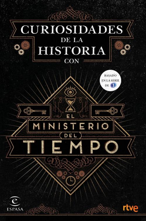 Cover of the book Curiosidades de la Historia con el Ministerio del tiempo by RTVE, Grupo Planeta