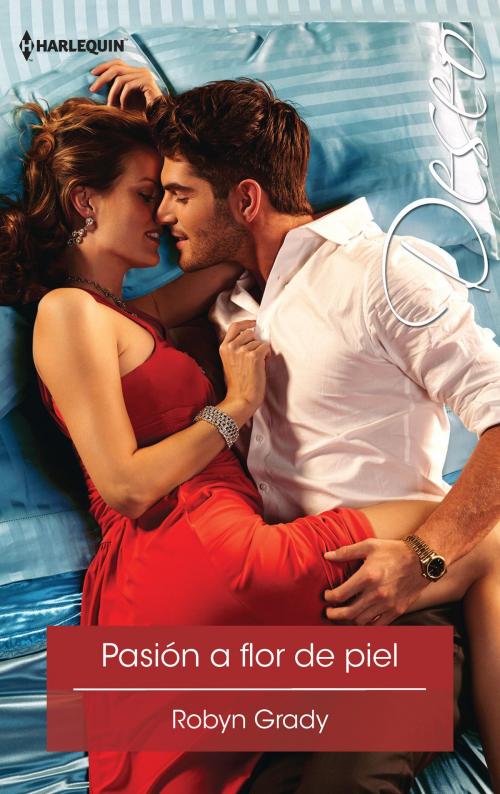 Cover of the book Pasión a flor de piel by Robyn Grady, Harlequin, una división de HarperCollins Ibérica, S.A.
