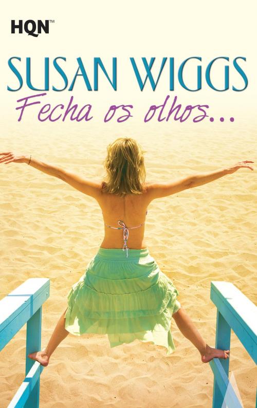 Cover of the book Fecha os olhos… by Susan Wiggs, Harlequin, uma divisão de HarperCollins Ibérica, S.A.