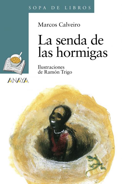 Cover of the book La senda de las hormigas by Marcos Calveiro, ANAYA INFANTIL Y JUVENIL
