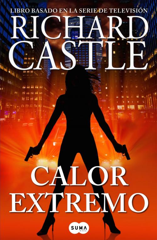 Cover of the book Calor extremo (Serie Castle 7) by Richard Castle, Penguin Random House Grupo Editorial España