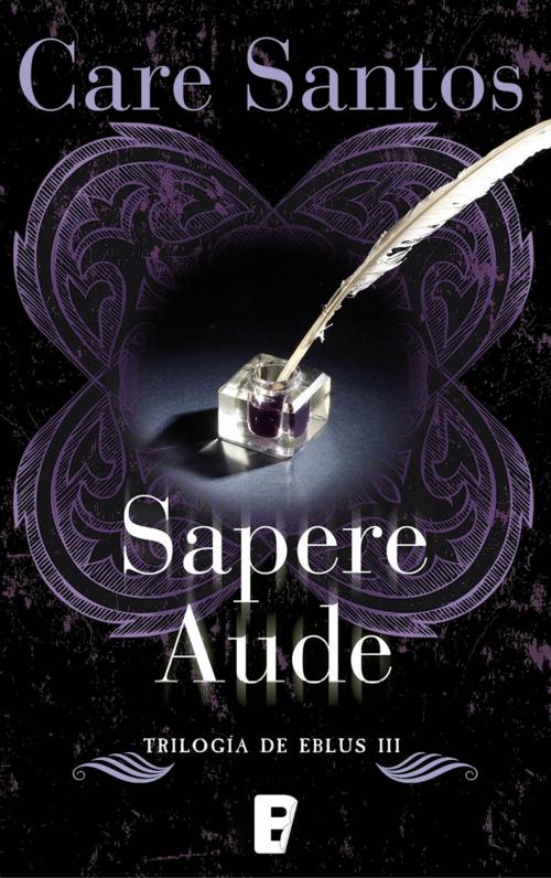 Cover of the book Sapere Aude (Trilogía Eblus 3) by Care Santos, Penguin Random House Grupo Editorial España