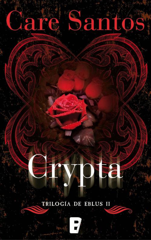 Cover of the book Crypta (Trilogía Eblus 2) by Care Santos, Penguin Random House Grupo Editorial España