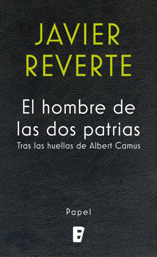 Cover of the book El hombre de las dos patrias by Javier Reverte, Penguin Random House Grupo Editorial España