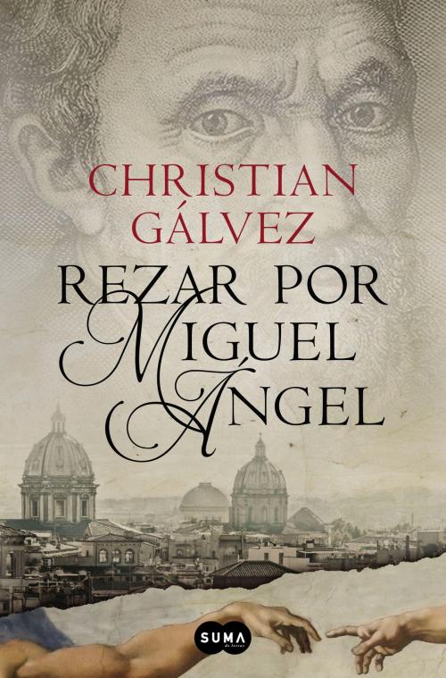 Cover of the book Rezar por Miguel Ángel (Crónicas del Renacimiento 2) by Christian Gálvez, Penguin Random House Grupo Editorial España