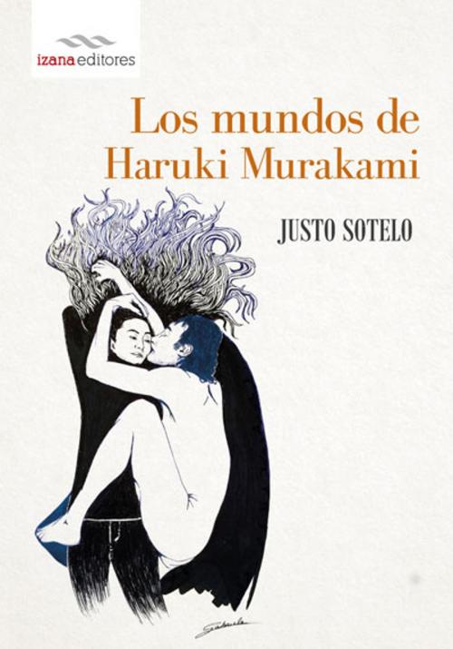 Cover of the book Los mundos de Haruki Murakami by Justo Sotelo, Izana editores