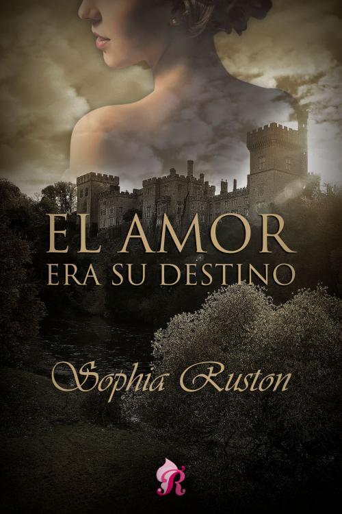Cover of the book El amor era su destino by Sophia Ruston, Romantic Ediciones