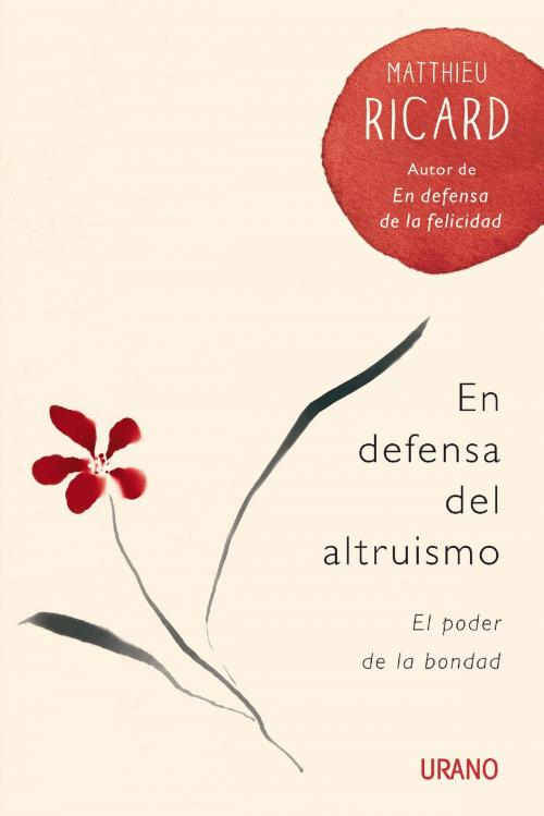Cover of the book En defensa del altruismo by Matthieu Ricard, Urano