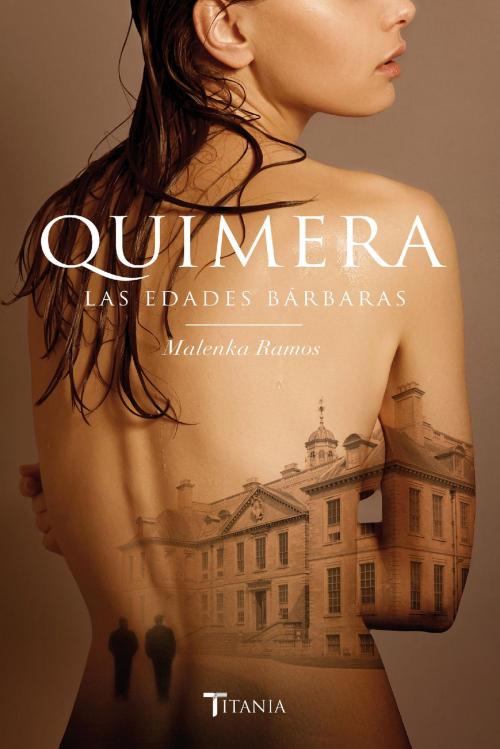 Cover of the book Quimera. Las edades bárbaras by Malenka Ramos, Titania