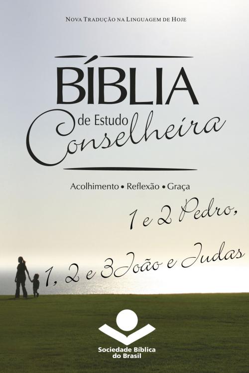 Cover of the book Bíblia de Estudo Conselheira – 1 e 2Pedro, 1, 2 e 3João e Judas by Sociedade Bíblica do Brasil, Jairo Miranda, Sociedade Bíblica do Brasil