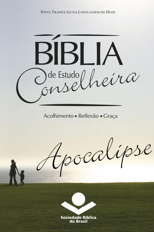 Cover of the book Bíblia de Estudo Conselheira – Apocalipse by Sociedade Bíblica do Brasil, Jairo Miranda, Sociedade Bíblica do Brasil