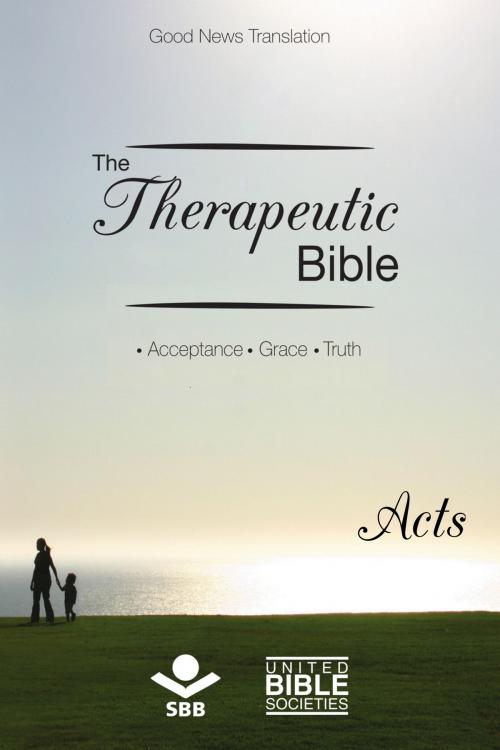 Cover of the book The Therapeutic Bible – Acts by Sociedade Bíblica do Brasil, Jairo Miranda, Sociedade Bíblica do Brasil