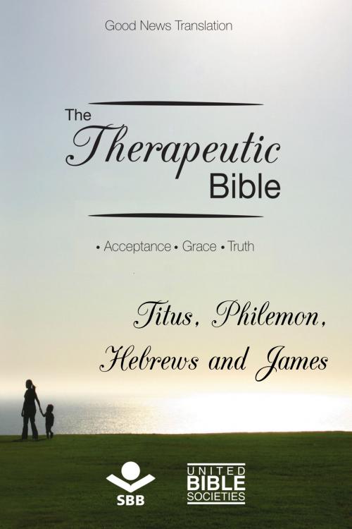 Cover of the book The Therapeutic Bible – Titus, Philemon, Hebrews and James by Sociedade Bíblica do Brasil, Jairo Miranda, Sociedade Bíblica do Brasil