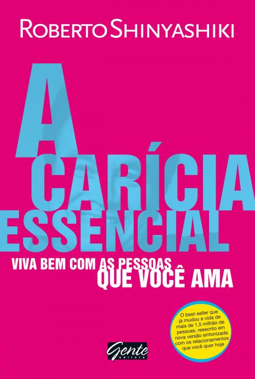 Cover of the book A carícia essencial by Roberto Shinyashiki, Editora Gente