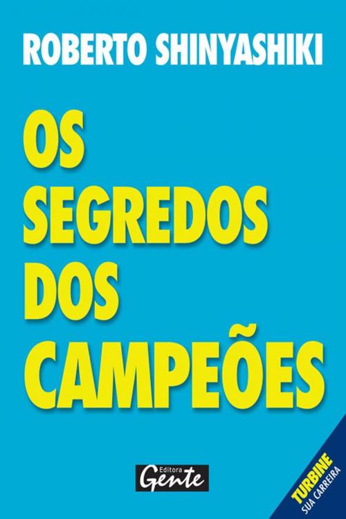 Cover of the book Os segredos dos campeões by Roberto Shinyashiki, Editora Gente