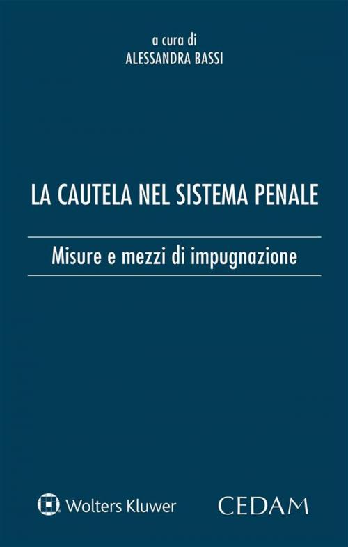 Cover of the book La cautela nel sistema penale by ALESSANDRA BASSI, Cedam