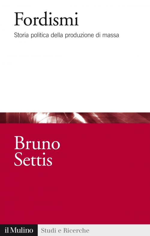 Cover of the book Fordismi by Bruno, Settis, Società editrice il Mulino, Spa