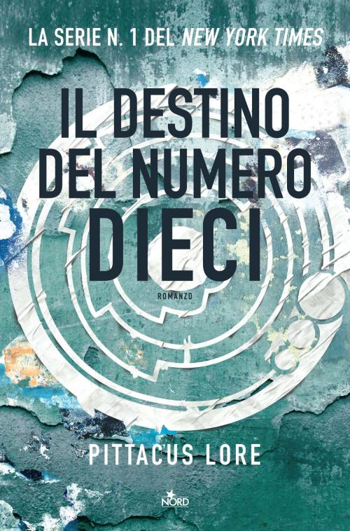 Cover of the book Il destino del Numero Dieci by Pittacus Lore, Casa Editrice Nord