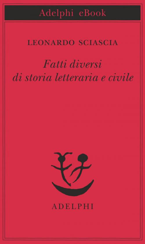 Cover of the book Fatti diversi di storia letteraria e civile by Leonardo Sciascia, Adelphi