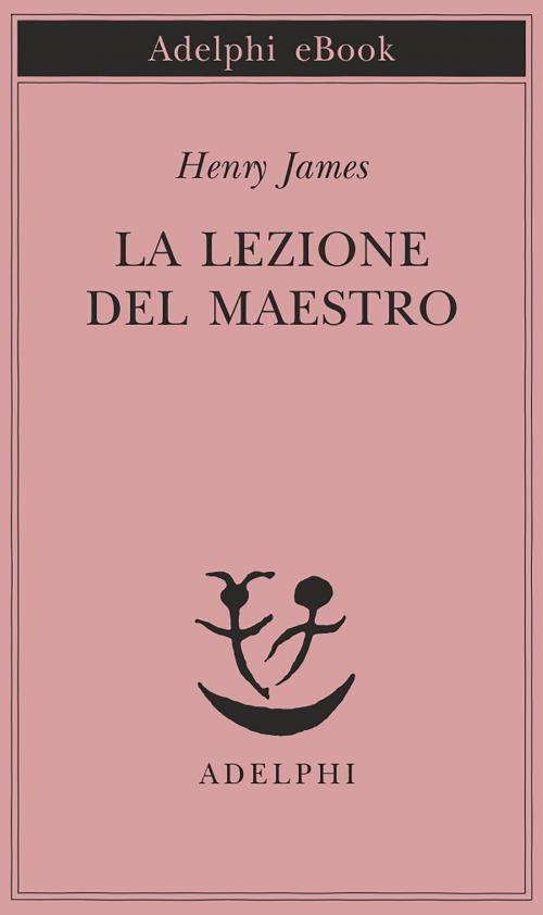 Cover of the book La lezione del Maestro by Henry James, Adelphi